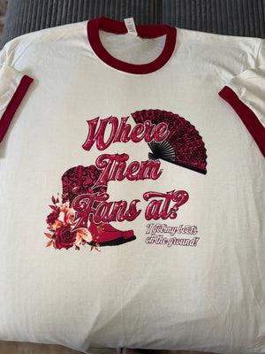 Where them fans a t.. Boots on the ground ...  Ringer T-shirt