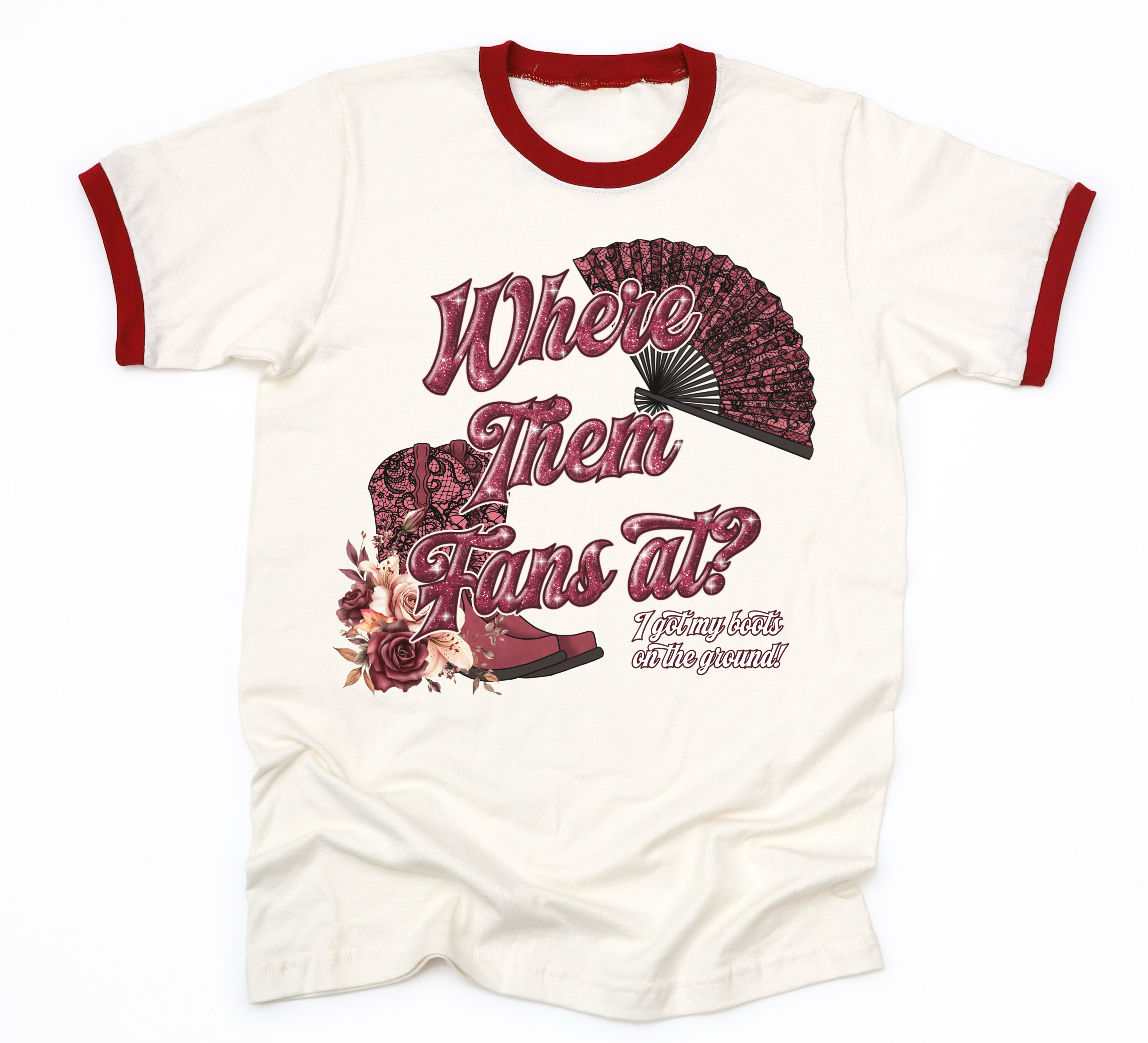 Where them fans a t.. Boots on the ground ...  Ringer T-shirt