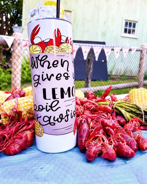 When Life Gives You Lemons Boil Crawfish Tumbler with Icy Lemon Lid